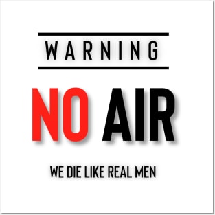 No Air We Die Like Real Men Posters and Art